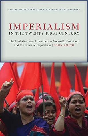 5c603] ~D.o.w.n.l.o.a.d# Imperialism in the Twenty-First Century: Globalization, Super-Exploitation, and Capitalism’s Final Crisis - John Smith ~PDF!