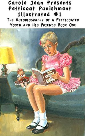 [7fc6a] %F.u.l.l.# !D.o.w.n.l.o.a.d# The Autobiography of a Petticoated Youth and His Friends BOOK 1 - Carole Jean @e.P.u.b@