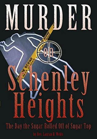 [e6415] !Full# ^Download~ MURDER IN SCHENLEY HEIGHTS: The Day the Sugar Rolled Off of Sugartop - Lauran Webb ^PDF%