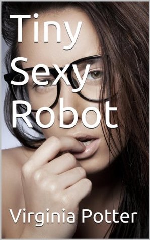 [a5c98] %Download! Tiny Sexy Robot: The Ultimate Toy: The Ultimate Toy - Virginia Potter %e.P.u.b*
