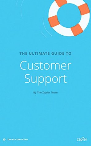 [dc6e4] !F.u.l.l.@ %D.o.w.n.l.o.a.d^ The Ultimate Guide to Customer Support: Everything you need to know to support your customers effectively (Zapier App Guides Book 5) - Matthew Guay *e.P.u.b^