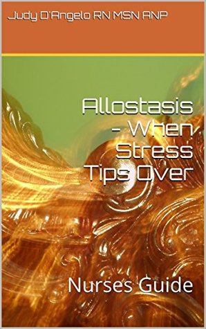 [d7298] ^Full^ #Download~ Allostasis - When Stress Tips Over: Author; Judy D'Angelo RN MSN ANP - Judy D'Angelo RN MSN ANP %PDF!