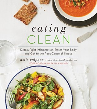 c6168] !D.o.w.n.l.o.a.d* Eating Clean: The 21-Day Plan to Detox, Fight Inflammation, and Reset Your Body - Amie Valpone ^e.P.u.b#