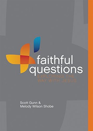 [d82c5] @Read! Faithful Questions: Exploring the Way with Jesus - Melody Wilson Shobe ^e.P.u.b~