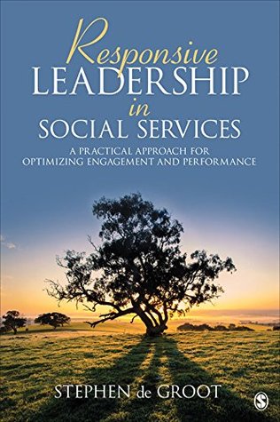 [28905] %Download* Responsive Leadership in Social Services: A Practical Approach for Optimizing Engagement and Performance - Stephen G. De Groot *ePub#
