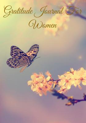 [9006f] ~Download! Gratitude Journal For Women: Creating Happiness, Love and a Life Worth Living - Julia Broderick *e.P.u.b^