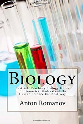 [fa753] *Read@ %Online# Biology: Best Self Teaching Biology Guide for Dummies, Understand the Human Science the Best Way (Biology, Biology Guide, Biology For Beginners, Biology For Dummies, Biology Books) - Anton Romanov !P.D.F!