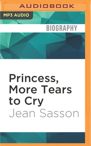 [fec6c] !R.e.a.d^ Princess, More Tears to Cry: My Life Inside One of the Richest, Most Conservative Kingdoms in the World - Jean Sasson ^P.D.F^
