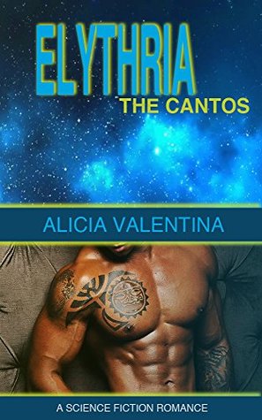 [93189] @F.u.l.l.* #D.o.w.n.l.o.a.d% Elythria: The Cantos: A Sci/Fi, Alien/Human Romance - Alicia Valentina *e.P.u.b!