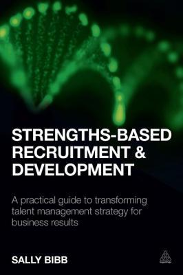 [dd011] %R.e.a.d~ %O.n.l.i.n.e% Strengths-Based Recruitment and Development: A Practical Guide to Transforming Talent Management Strategy for Business Results - Sally Bibb @ePub*