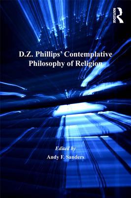 [08f30] !Full# ~Download^ D.Z. Phillips' Contemplative Philosophy of Religion: Questions and Responses - Andy F. Sanders #ePub#