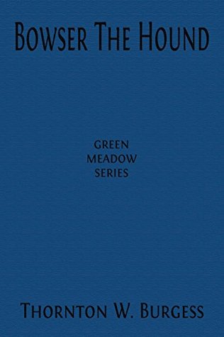 4f51a] @D.o.w.n.l.o.a.d! Bowser the Hound (Illustrated) (Classic Books for Children Book 33) - Thornton W. Burgess ^PDF#