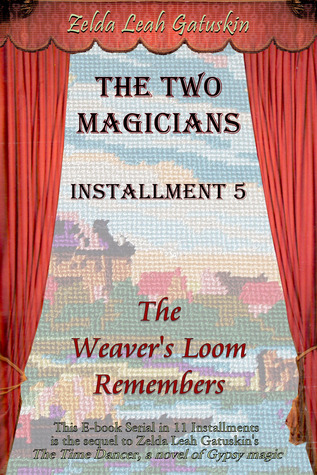 [92443] *Read@ The Two Magicians: Installment 5, The Weaver's Loom Remembers - Zelda Leah Gatuskin ^ePub^