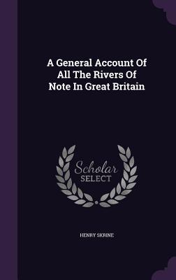 [c6034] @Read! A General Account of All the Rivers of Note in Great Britain - Henry Skrine %ePub@