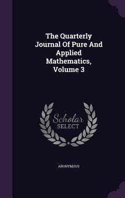 [f236f] @R.e.a.d* The Quarterly Journal of Pure and Applied Mathematics, Volume 3 - Anonymous !ePub#