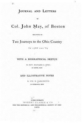 [2a911] ^Download~ Journal and Letters of Col. John May, of Boston, Relative to Two Journeys to the Ohio Country in 1788 and '89 - John May #e.P.u.b^