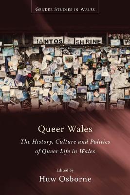 [0279a] %Full@ ^Download% Queer Wales: The History, Culture and Politics of Queer Life in Wales - Dr Huw Osborne %e.P.u.b#