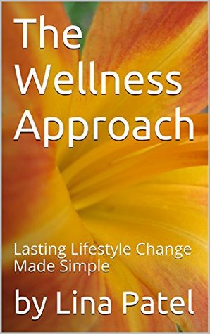 [b2a73] #Full# ~Download@ The Wellness Approach: Lasting Lifestyle Change Made Simple - Lina Patel ^ePub@
