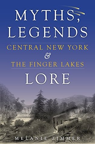 [0da08] *Read@ !Online~ Central New York & The Finger Lakes: Myths, Legends & Lore - Melanie Zimmer ^e.P.u.b!
