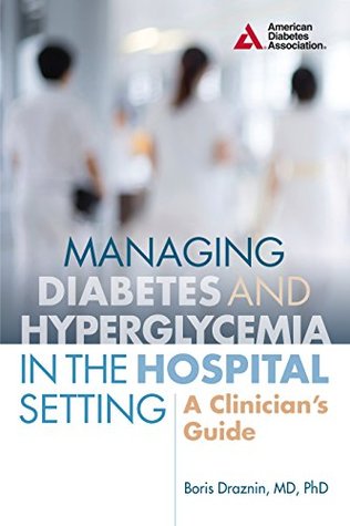 [2ee34] @R.e.a.d* ~O.n.l.i.n.e^ Managing Diabetes and Hyperglycemia in the Hospital Setting: A Clinician's Guide - Boris Draznin ^P.D.F%