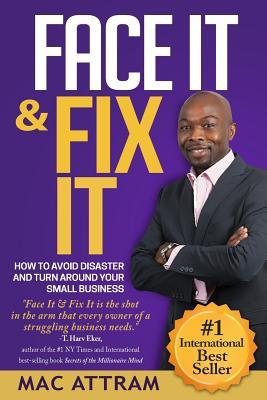 [afeda] *R.e.a.d# @O.n.l.i.n.e~ Face It & Fix It: How To Avoid Disaster And Turn Around Your Small Business - Mac Attram ~ePub~