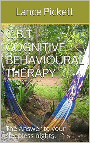 [38942] %Full# ~Download* C.B.T Cognitive Behavioural Therapy: The Answer To your Sleepless Nights. - Lance Pickett *e.P.u.b~