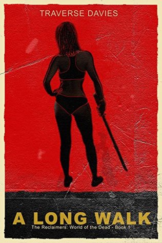 [7eb6d] *R.e.a.d^ A Long Walk (The Reclaimers: World of the Dead Book 1) - Traverse Davies @ePub*
