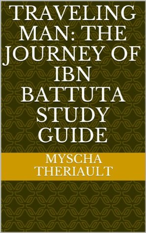 [2232a] @Read% Traveling Man: The Journey of Ibn Battuta Study Guide - Myscha Theriault !e.P.u.b#