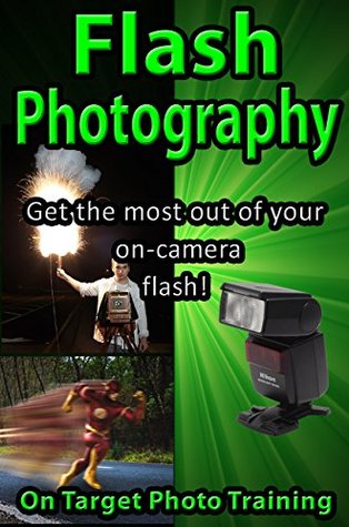 [2fb73] @Full~ *Download^ Flash Photography: Get The Most Out Of Your On-Camera Flash! (On Target Photo Training Book 35) - Dan Eitreim @ePub%