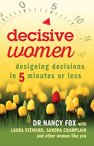 [92fd8] #Read% Decisive Women: Designing Decisions in 5 Minutes or Less - Nancy Fox *P.D.F%
