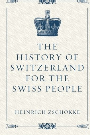 [e5033] ^Full~ ^Download~ The History of Switzerland for the Swiss People - Heinrich Zschokke !e.P.u.b*