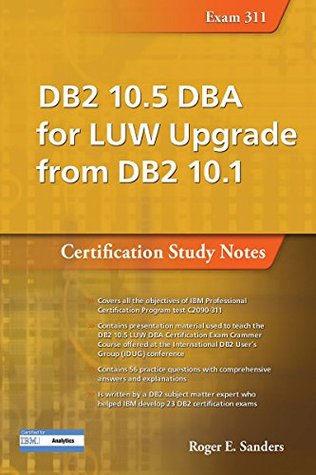 [63396] %Full# %Download! DB2 10.5 DBA for LUW Upgrade from DB2 10.1: Certification Study Notes (Exam 311) (DB2 DBA Certification) - Roger Sanders @P.D.F~