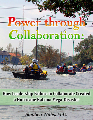 [2413e] ^Read% Power through Collaboration: How Leadership Failure to Collaborate Created a Hurricane Katrina Mega-Disaster - Stephen Willis *PDF*