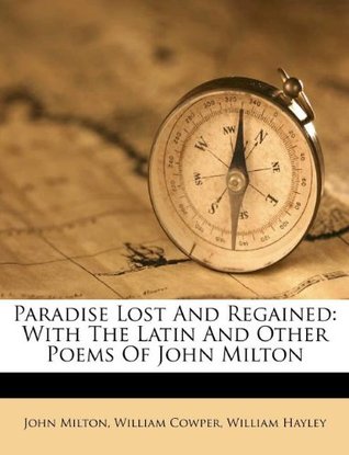 [487be] @R.e.a.d^ Paradise Lost and Regained: With the Latin and Other Poems of John Milton - John Milton *ePub%