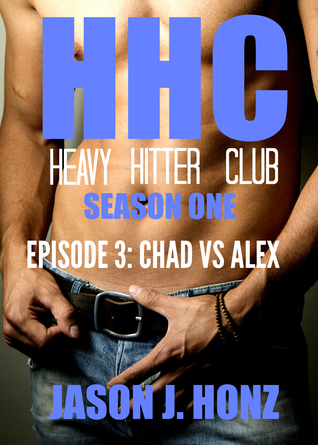 [2cddb] ~Read^ !Online% Heavy Hitter Club (HHC) Season One, Episode 3: Chad VS Alex - Jason J. Honz !PDF*