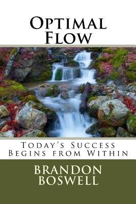 [c46cf] ~F.u.l.l.~ ~D.o.w.n.l.o.a.d% Optimal Flow: Today's Success Begins From Within - Brandon C Boswell ~P.D.F%