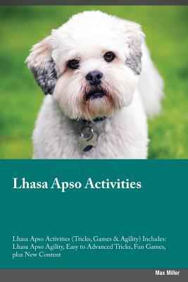 [10479] !Full^ ^Download* Lhasa Apso Activities Lhasa Apso Activities (Tricks, Games & Agility) Includes: Lhasa Apso Agility, Easy to Advanced Tricks, Fun Games, plus New Content - Adrian Lyman ^e.P.u.b!