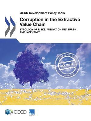 [bd304] #Full% #Download! OECD Development Policy Tools Corruption in the Extractive Value Chain: Typology of Risks, Mitigation Measures and Incentives - Organisation for Economic Co-operation and Development @PDF!