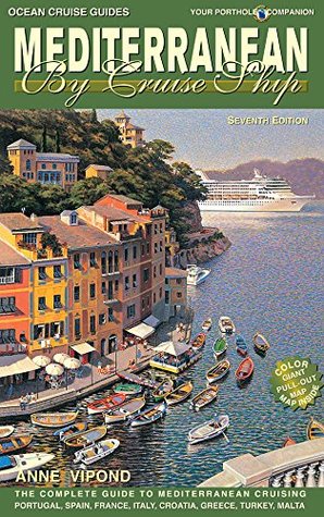 [65afc] ^R.e.a.d^ Mediterranean By Cruise Ship - 7th Edition: The Complete Guide to Mediterranean Cruising (Mediterranean by Cruise Ship: The Complete Guide to Mediterr) - Anne Vipond #PDF^