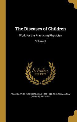 [2de20] #R.e.a.d! The Diseases of Children: Work for the Practising Physician; Volume 3 - Meinhard Von Pfaundler #P.D.F*