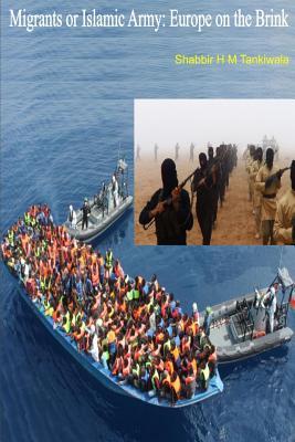fdebc] *D.o.w.n.l.o.a.d* Migrants or Islamic Army: Europe on the Brink - Shabbir H M Tankiwala S H M Tankiw @e.P.u.b%