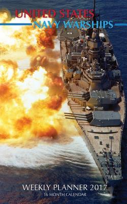[a249e] ~Read~ United States Navy Warships Weekly Planner 2017: 16 Month Calendar - David Mann David !ePub@