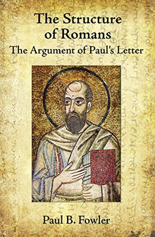 [89df1] @R.e.a.d! The Structure of Romans: The Argument of Paul's Letter - Paul B. Fowler !P.D.F!