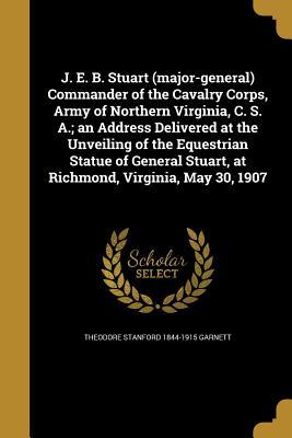 [def70] !Full% ^Download# J. E. B. Stuart (Major-General) Commander of the Cavalry Corps, Army of Northern Virginia, C. S. A.; An Address Delivered at the Unveiling of the Equestrian Statue of General Stuart, at Richmond, Virginia, May 30, 1907 - Theodore Stanford Garnett %e.P.u.b#