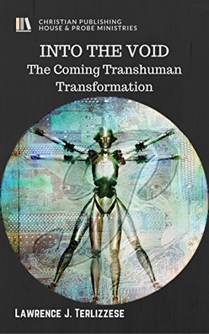 f6a41] @D.o.w.n.l.o.a.d^ INTO THE VOID: The Coming Transhuman Transformation - Lawrence Terlizzese @P.D.F@