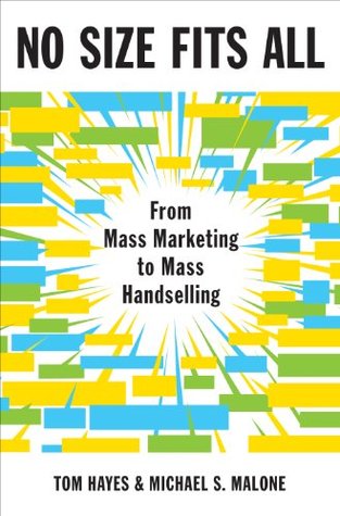 [41d8a] %Read^ No Size Fits All: From Mass Marketing to Mass Handselling - Tom Hayes %ePub@