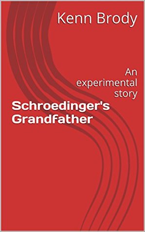 [47d91] %Read# Schroedinger's Grandfather: An experimental story - Kenn Brody ^P.D.F@