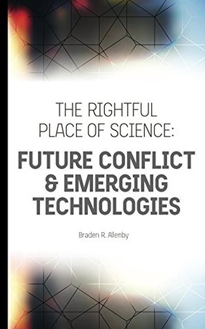[3b846] #R.e.a.d^ ^O.n.l.i.n.e@ The Rightful Place of Science: Future Conflict & Emerging Technologies - Braden R Allenby ~P.D.F~