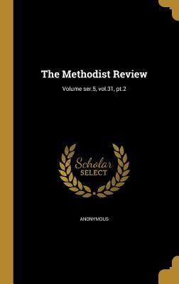 [c66c7] @Download^ The Methodist Review; Volume Ser.5, Vol.31, PT.2 - Anonymous *PDF%