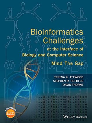 [51ea8] @R.e.a.d^ !O.n.l.i.n.e! Bioinformatics Challenges at the Interface of Biology and Computer Science: Mind the Gap - Teresa K Attwood ^P.D.F!